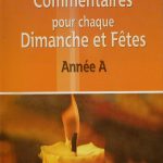 Commentaires pour chaque Dimanche et Fête. Année A
