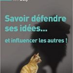 Savoir défendre ses idées…