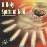 CD O Holy Spirit of God