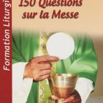 150 questions sur la Messe