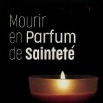 Mourir en parfum de sainteté