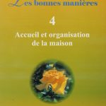Bonnes manières 4 Accueil et organisation de la maison