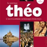 Nouveau Théo : l'encyclopédie catholique pour tous