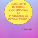 Géographie 6;du monde contemporain et problèmes de développement  6è sec.