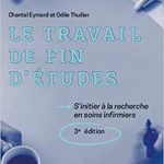 Travail de fin d'études : s'initier à la recherche en soins infirmières 3e éd.
