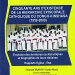 Cinquante ans d'existence de la hiérarchie épiscopale catholique du Congo Kinshasa (1959-2009)