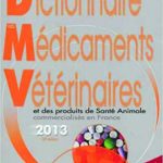 Dictionnaire des médicaments vétérinaires...