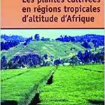Plantes cultivées en régions tropicales d'altitude d'Afrique II