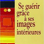 Se guérir grâce à ses images intérieures