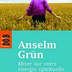 Miser sur votre énergie spirituelle