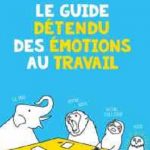Guide détendu des émotions au travail