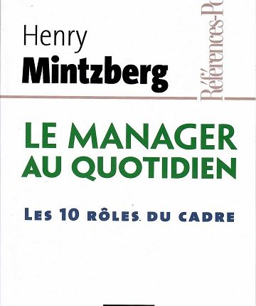 Henry Mintzberg Approches, stratégies, décision : un portrait complet du manager, qui s'adresse autant au cadre et à son équipe qu'à l'étudiant. Cet ouvrage est devenu un classique du management.