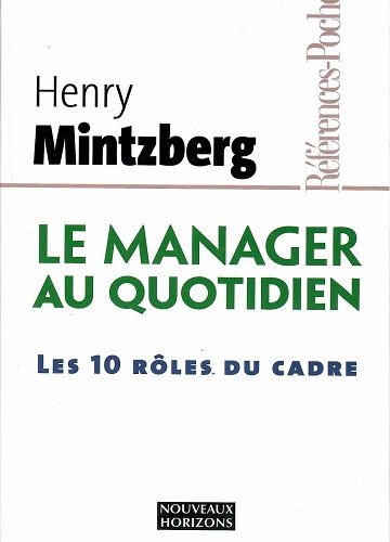 Henry Mintzberg Approches, stratégies, décision : un portrait complet du manager, qui s'adresse autant au cadre et à son équipe qu'à l'étudiant. Cet ouvrage est devenu un classique du management.