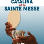 Témoignage de Catalina sur la Sainte messe