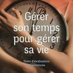 Gérer son temps pour gérer sa vie