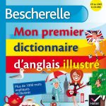 Bescherelle Mon premier dictionnaire d'anglais illustré