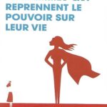 Ces femmes qui reprennent le pouvoir sur leur vie