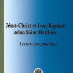 Jésus-Christ et Jean-Baptiste selon Saint Matthieu