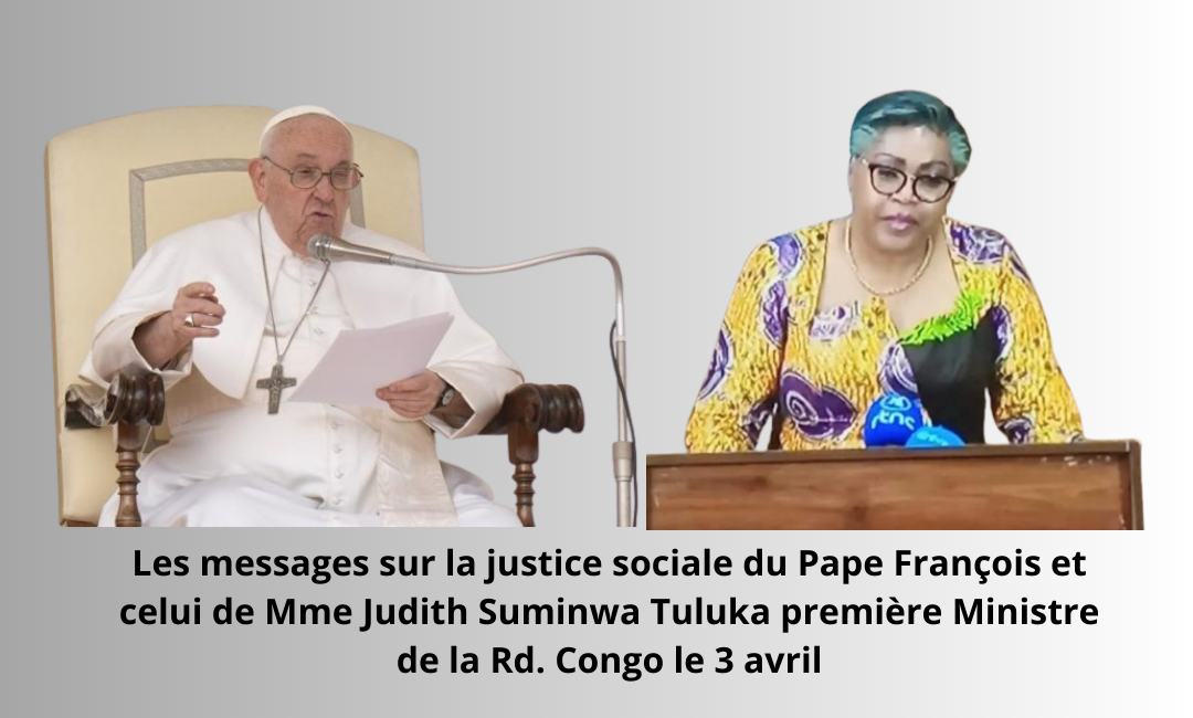  Convergence des messages sur la justice sociale du Pape François et de Mme Judith SUMINWA TULUKA Première Ministre de la RDC