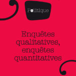 Enquêtes qualitatives, enquêtes quantitatives