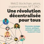 Web3, blockchain, jetons, cryptomonnaies, NFT, DAO : une révolution décentralisée pour tous